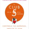 Libro El Club de las 5 de la Mañana - Robin Sharma